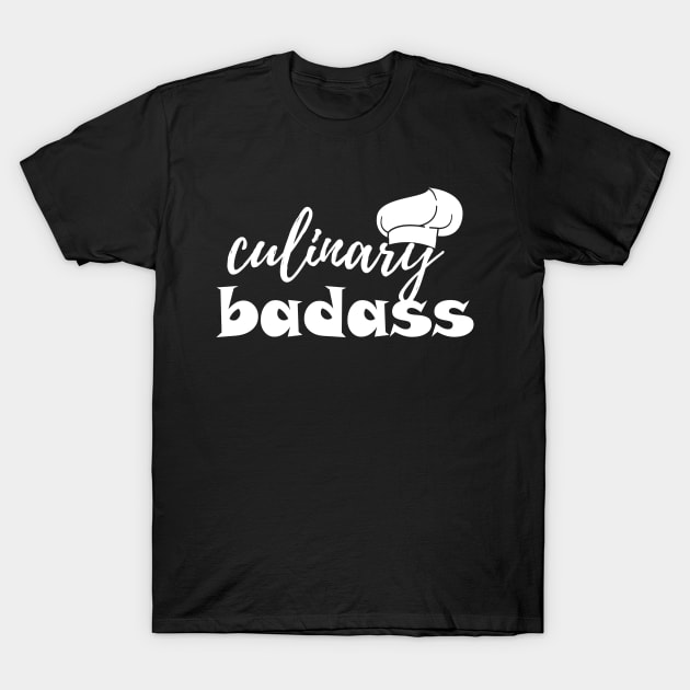 Culinary Badass T-Shirt by KC Happy Shop